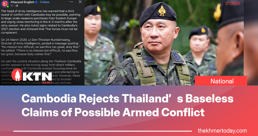 Cambodia Rejects Thailand’s Baseless Claims of Possible Armed Conflict